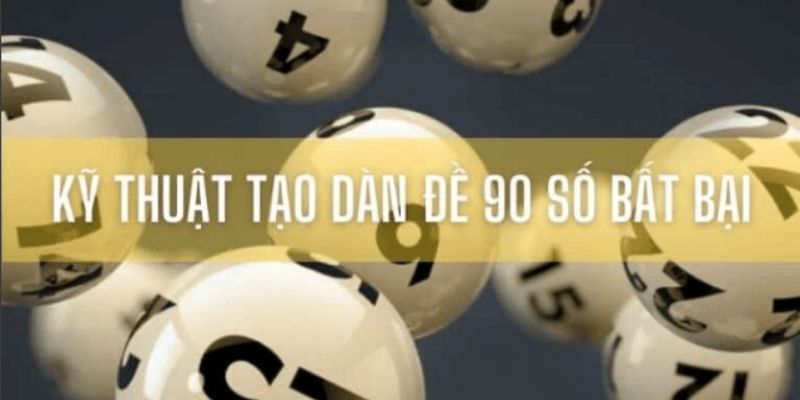 Chia sẻ chiến thuật nuôi dàn đề 90 số trong 5 ngày